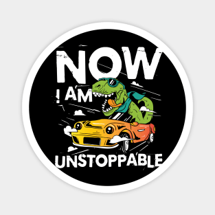 Now I Am Unstoppable - Funny Dinosaur Magnet